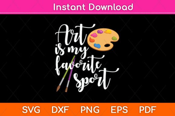Art is My Favorite Sport Artsy Paint: A Creative Design Asset for Crafts and Graphics
