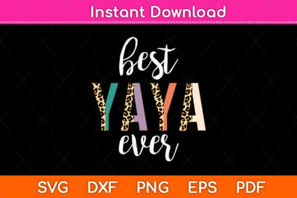 Best Yaya Ever Gifts Leopard Print: A Must-Have Graphic for Crafters