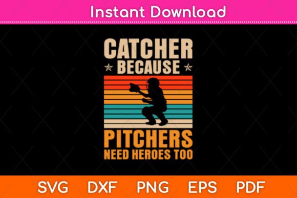 Catcher Because Pitchers Need Heroes Too: A Strong SVG Design for Crafts and Graphics