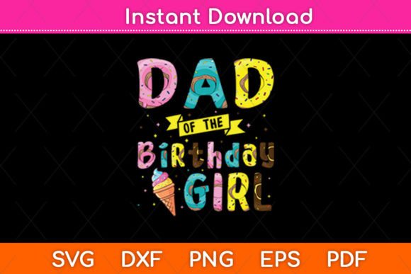 Dad of the Birthday Girl Ice Cream: A Versatile SVG Graphic for Crafts and Creative Projects