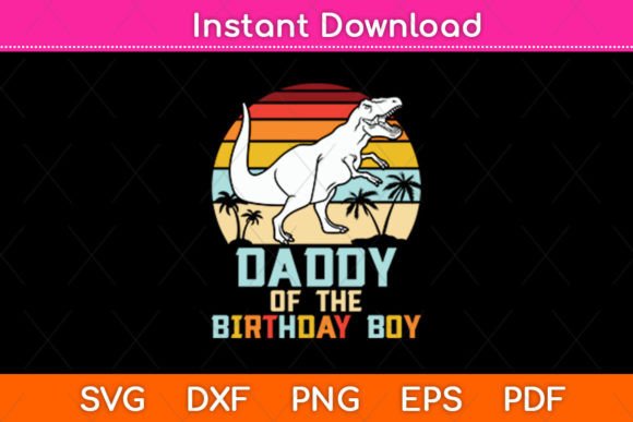 Daddy of the Birthday Boy Dinosaur Retro Graphics for Crafts