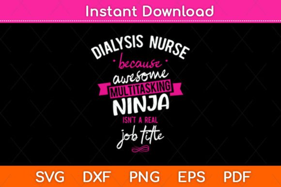 Dialysis Nurse Funny Multitasking Ninja Graphics for Crafts