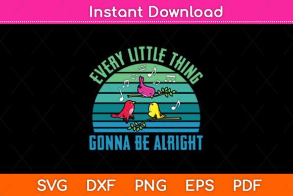 Every Little Thing Gonna Be Alright Cute Graphics for Crafts