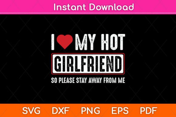 I Love My Hot Girlfriend So Please Stay
