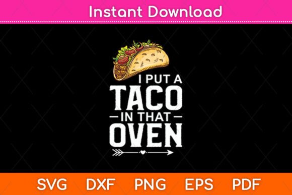 I Put a Taco in That Oven Pregnancy: A Versatile Graphic Design Asset for Crafts and Blogs