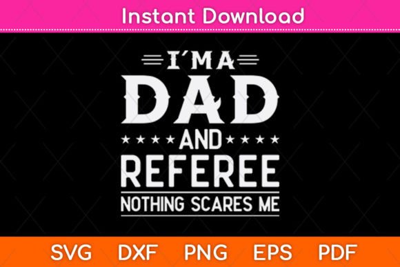 I’m a Dad and Referee Nothing Scares Me Embroidery Design Review