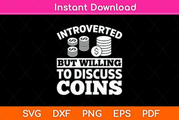 Introverted But Willing to Discuss Coins – A Unique Graphic Design Asset for Crafts and Branding