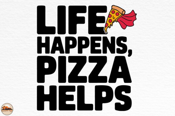 Life Happens Pizza Helps: A Versatile Graphic Design Asset for Crafts and Local Business Branding