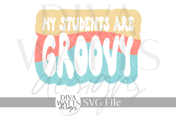 My Students Are Groovy: A Vibrant Graphic Design Asset for Crafters