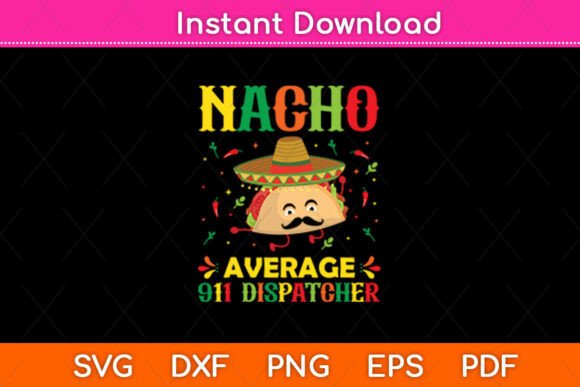 Nacho Average 911 Dispatcher Cinco Graphics for Crafts & Creative Projects