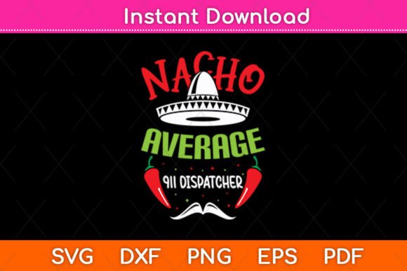 Nacho Average 911 Dispatcher Sombrero: A Festive Graphic for Crafts & Branding