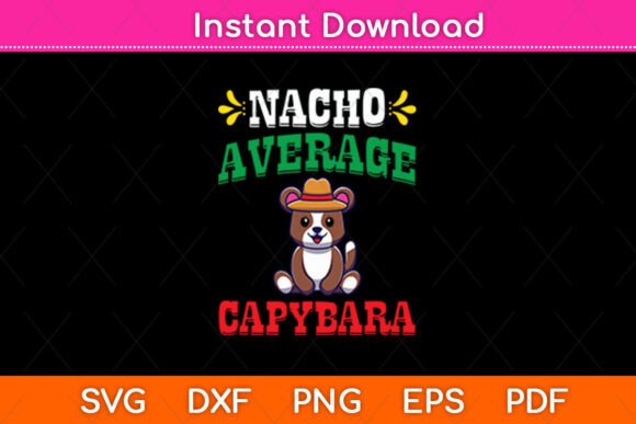 Nacho Average Capybara Cinco De Mayo: A Vibrant Graphic Design Asset for Crafts and Marketing
