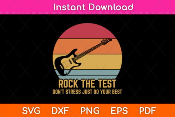 Rock the Test Don’t Stress Just Do Your Best SVG Design for Crafts and Graphics